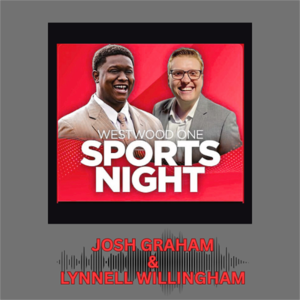 Sports Tonight with Josh Graham & Lynnell Willingham